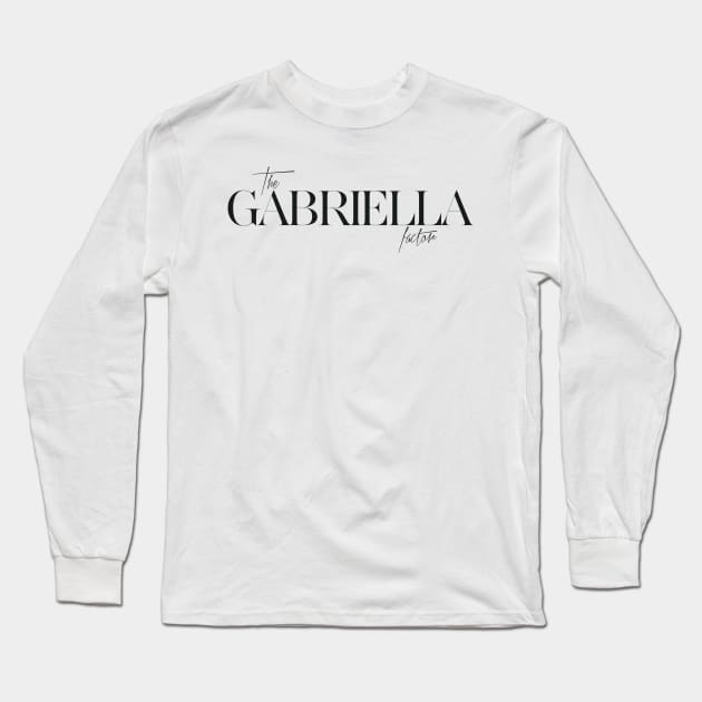 The Gabriella Factor Long Sleeve T-Shirt by TheXFactor